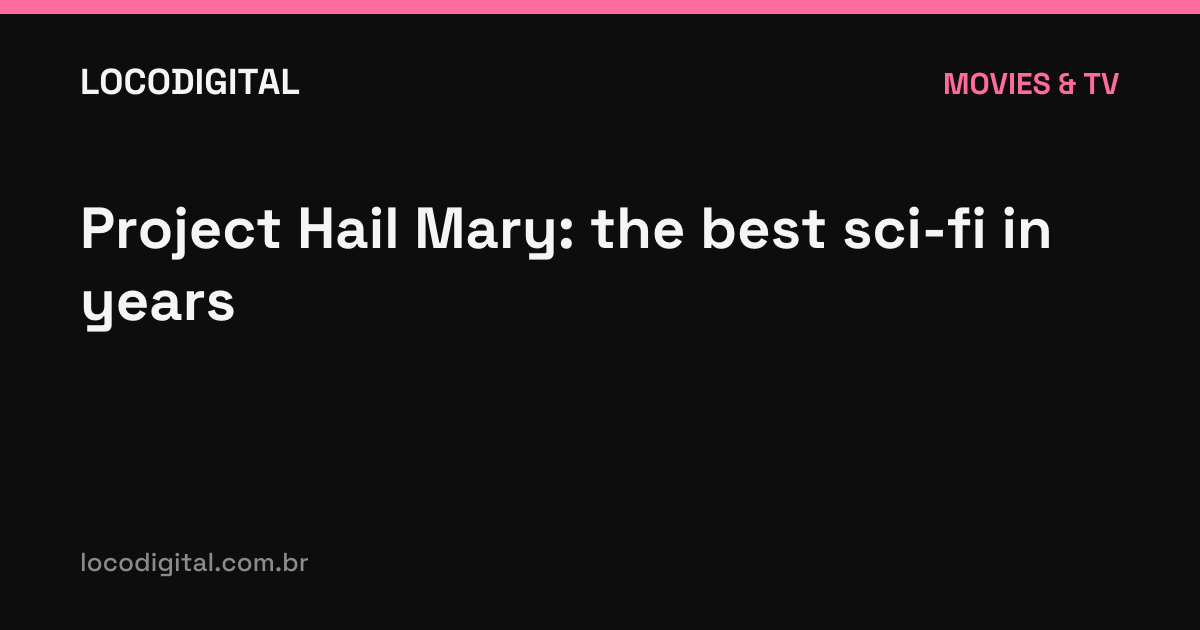 Project Hail Mary: the best sci-fi in years