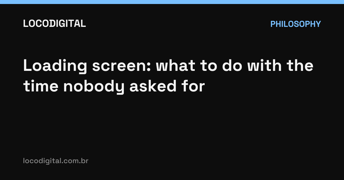 Loading screen: what to do with the time nobody asked for