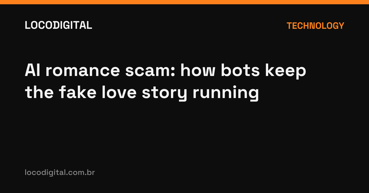 AI romance scam: how bots keep the fake love story running