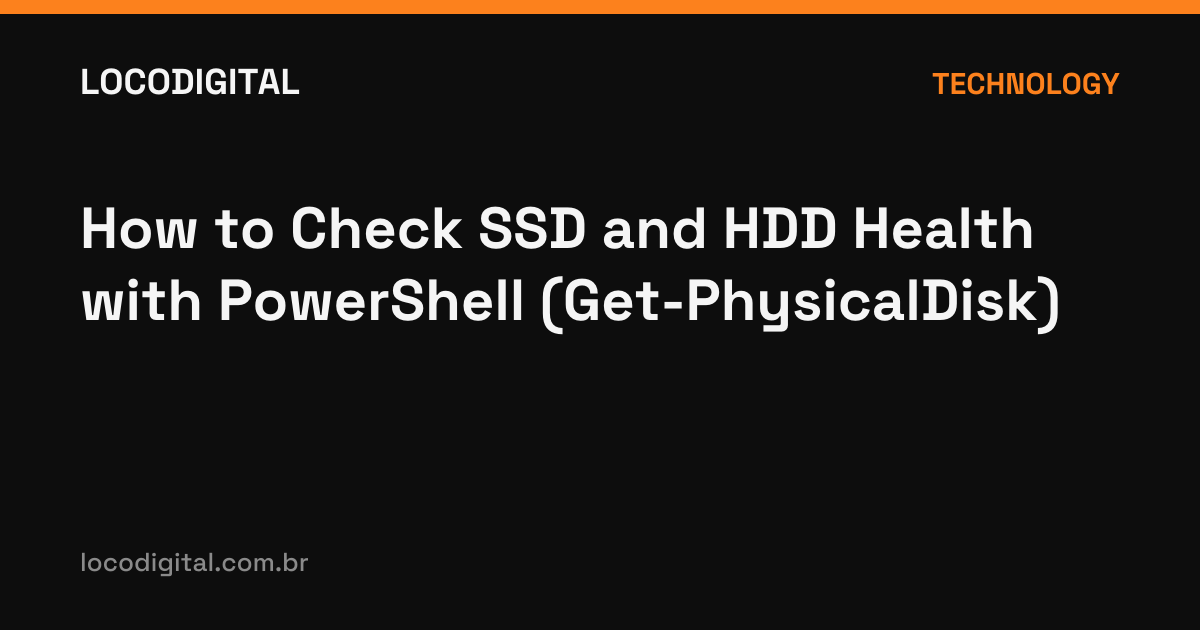 How to Check SSD and HDD Health with PowerShell (Get-PhysicalDisk)