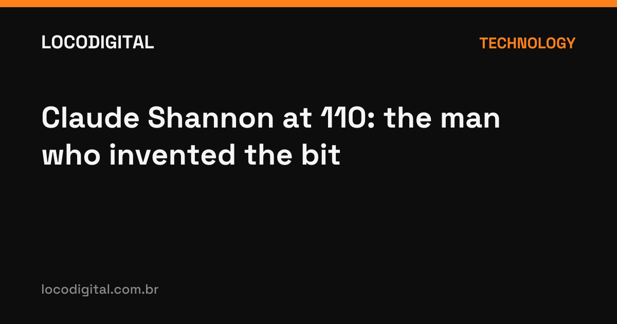 Claude Shannon at 110: the man who invented the bit