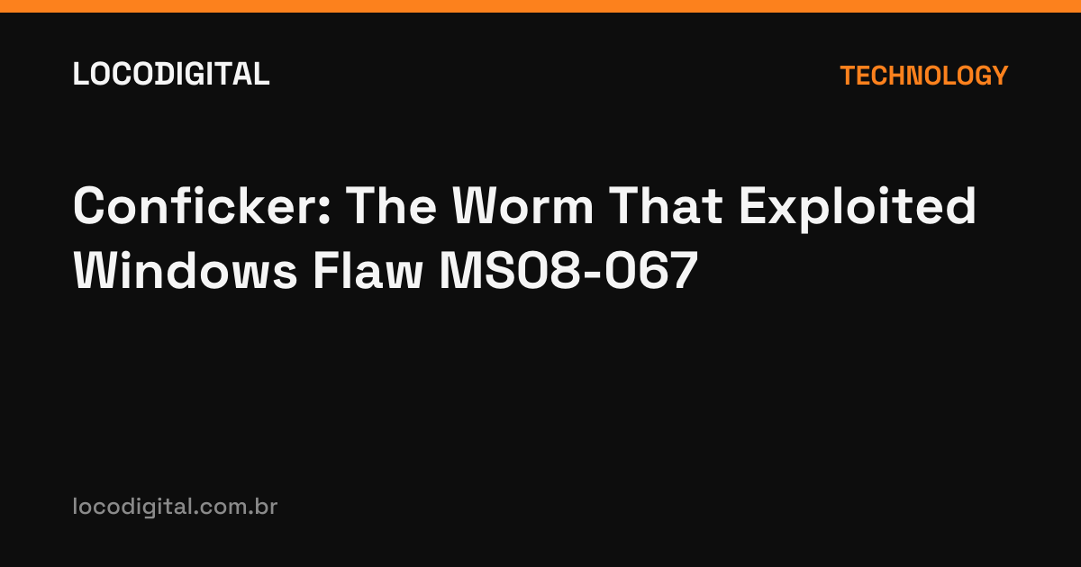 Conficker: The Worm That Exploited Windows Flaw MS08-067