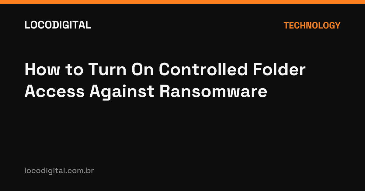 How to Turn On Controlled Folder Access Against Ransomware