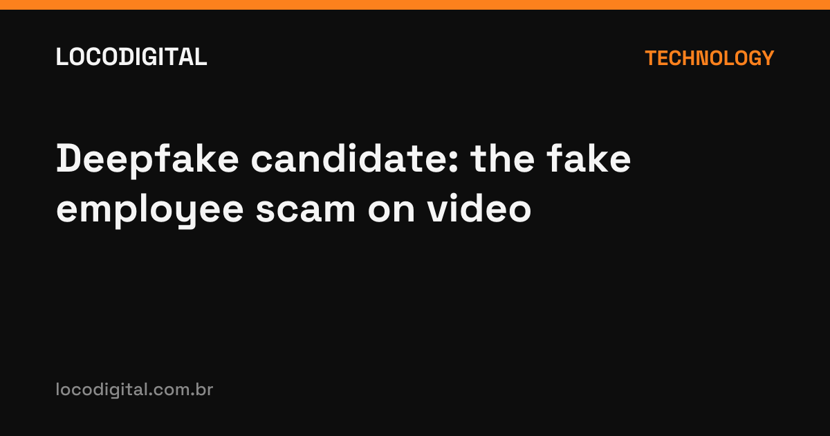 Deepfake candidate: the fake employee scam on video