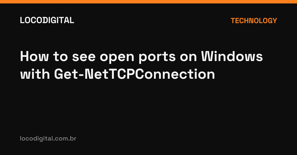 How to see open ports on Windows with Get-NetTCPConnection