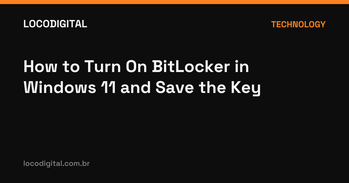 How to Turn On BitLocker in Windows 11 and Save the Key