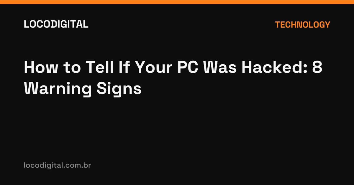 How to Tell If Your PC Was Hacked: 8 Warning Signs