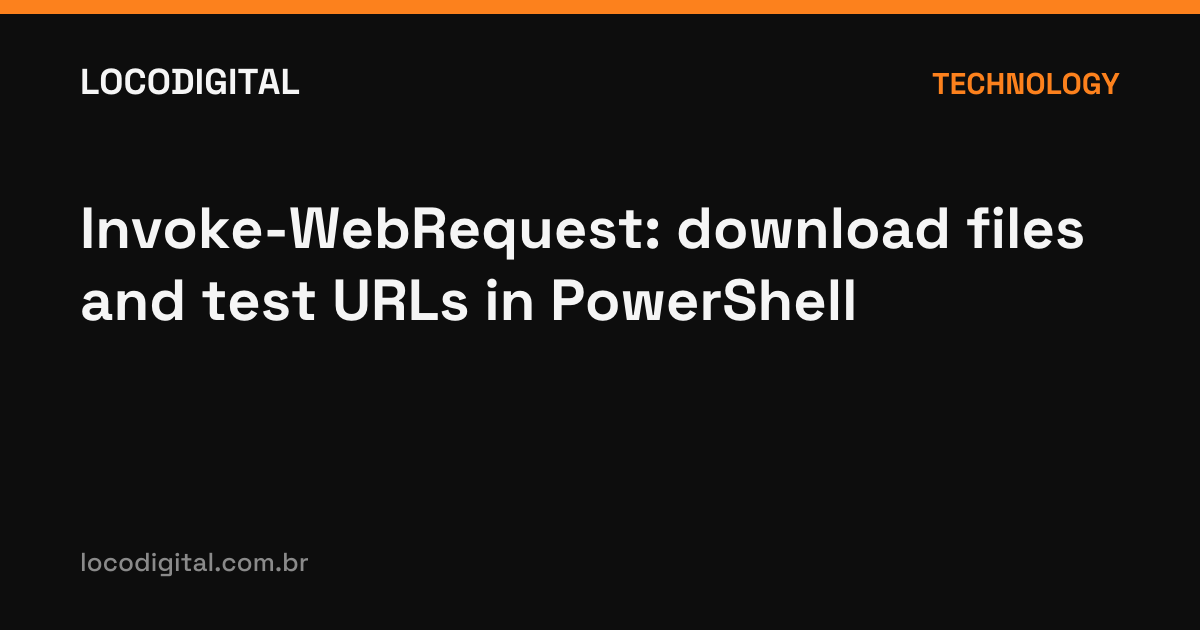 Invoke-WebRequest: download files and test URLs in PowerShell