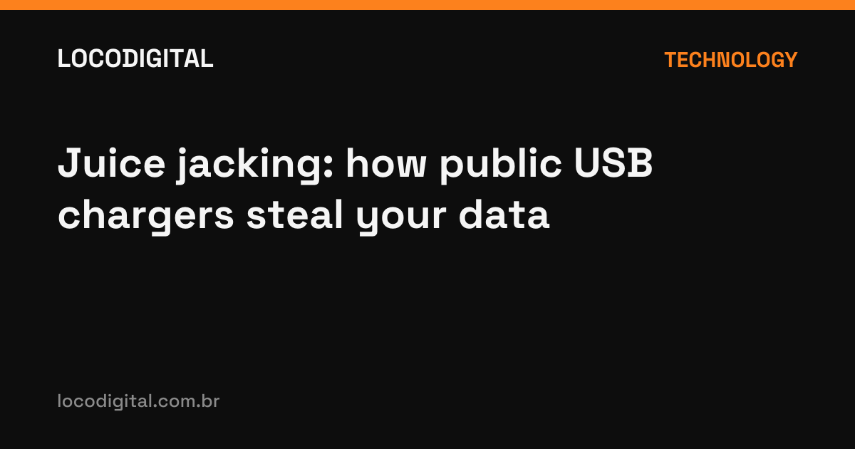 Juice jacking: how public USB chargers steal your data