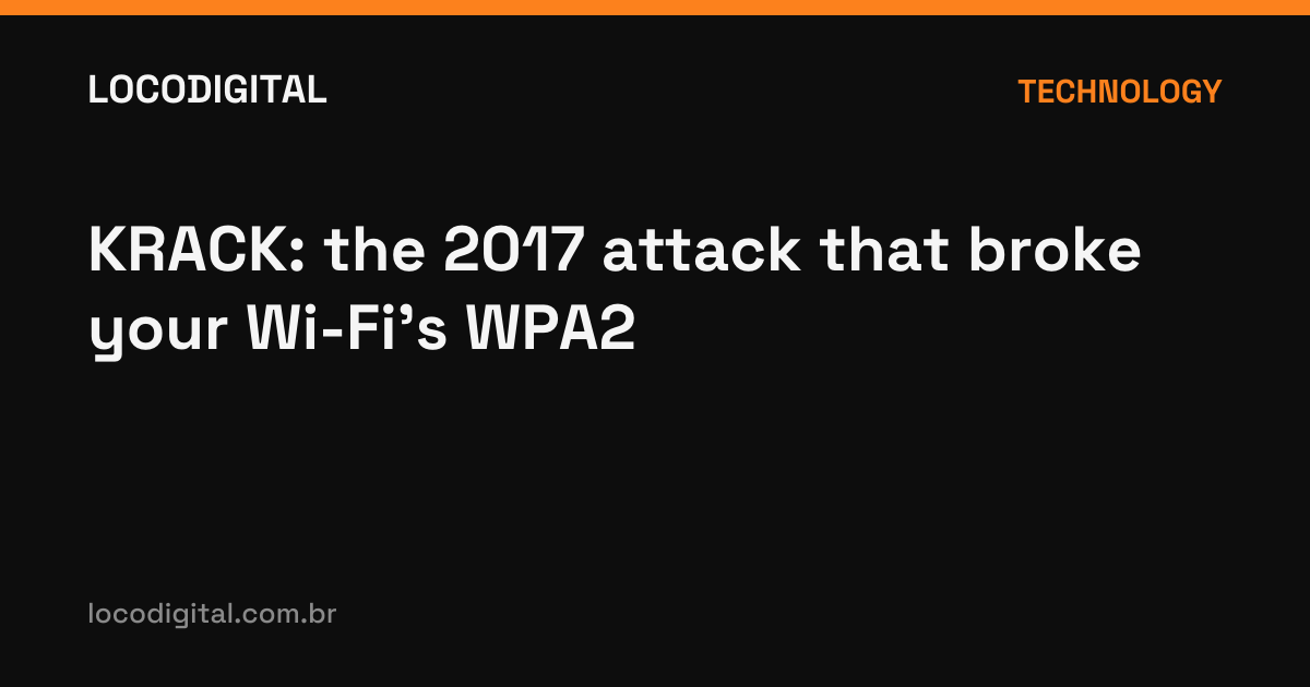 KRACK: the 2017 attack that broke your Wi-Fi's WPA2