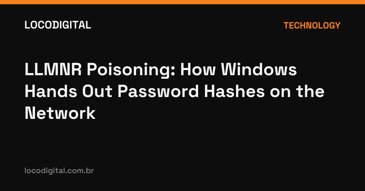 LLMNR Poisoning: How Windows Hands Out Password Hashes on the Network