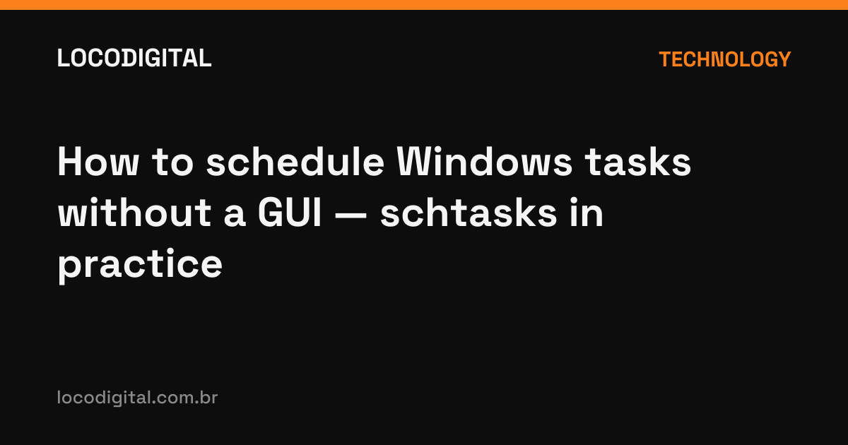 How to schedule Windows tasks without a GUI — schtasks in practice