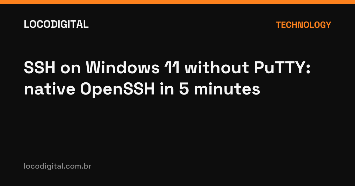SSH on Windows 11 without PuTTY: native OpenSSH in 5 minutes
