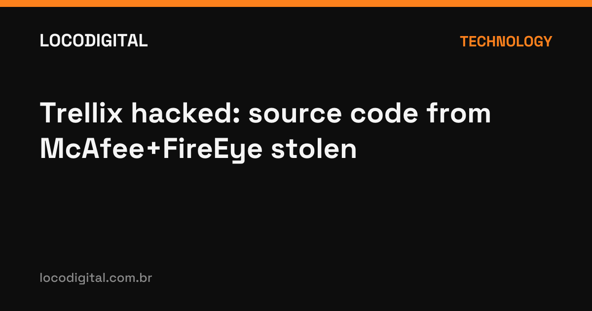 Trellix hacked: source code from McAfee+FireEye stolen
