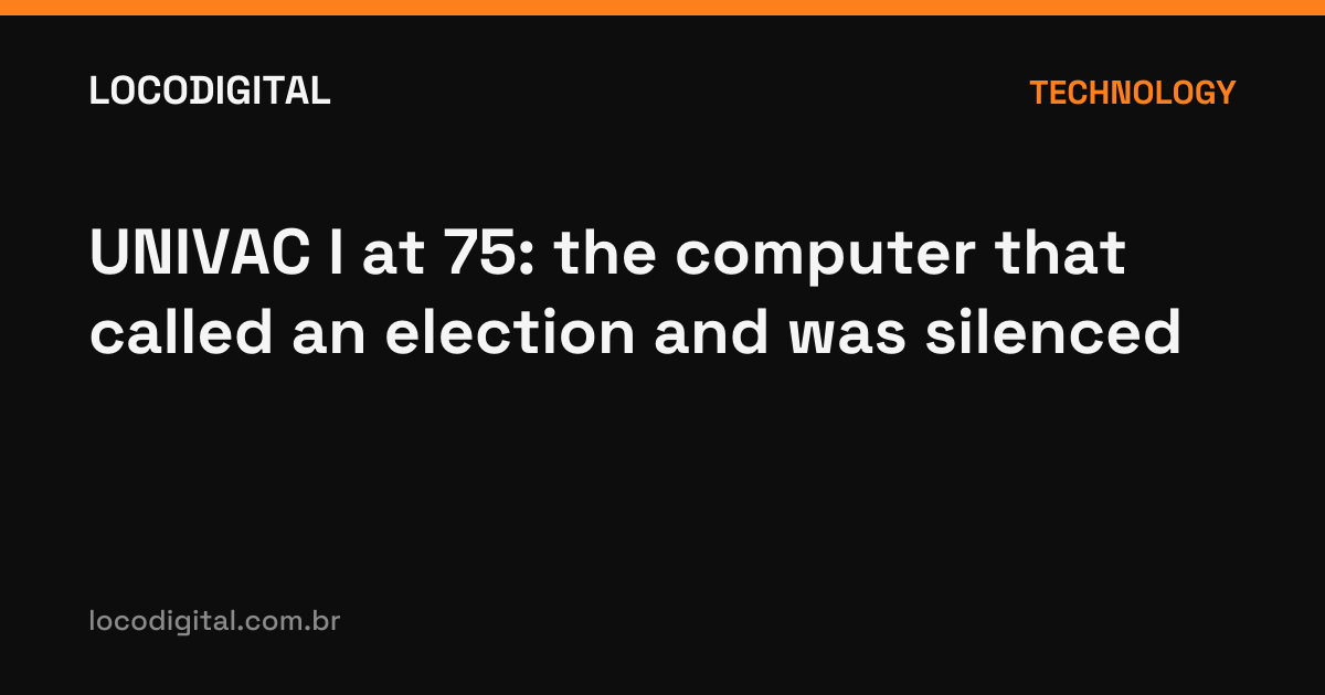 UNIVAC I at 75: the computer that called an election and was silenced