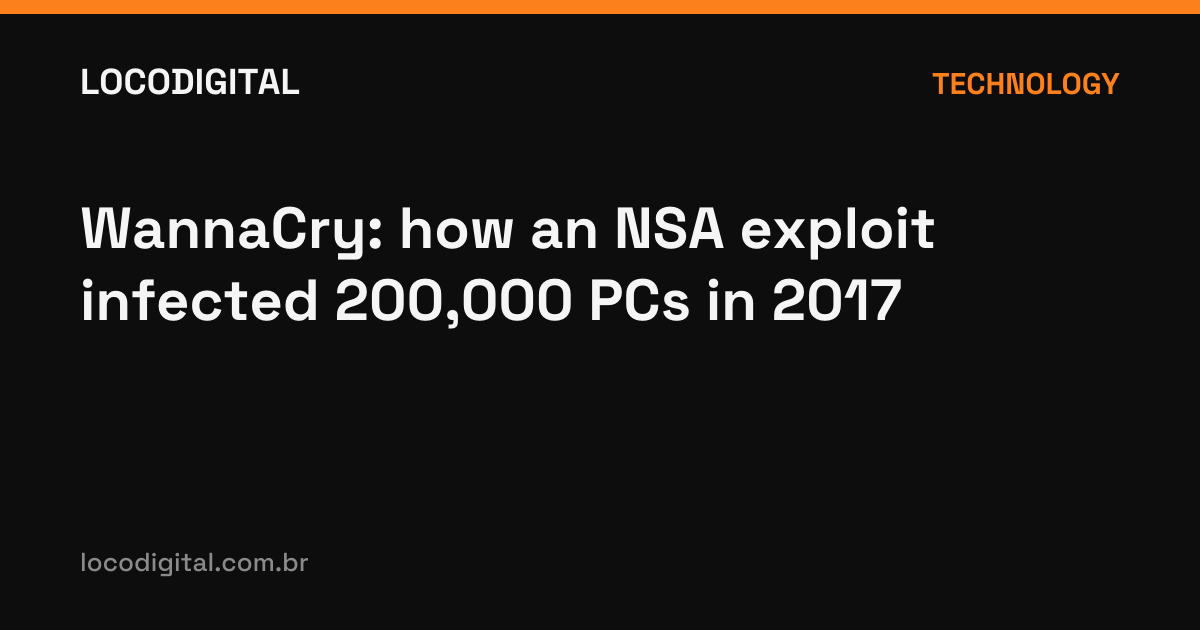 WannaCry: how an NSA exploit infected 200,000 PCs in 2017