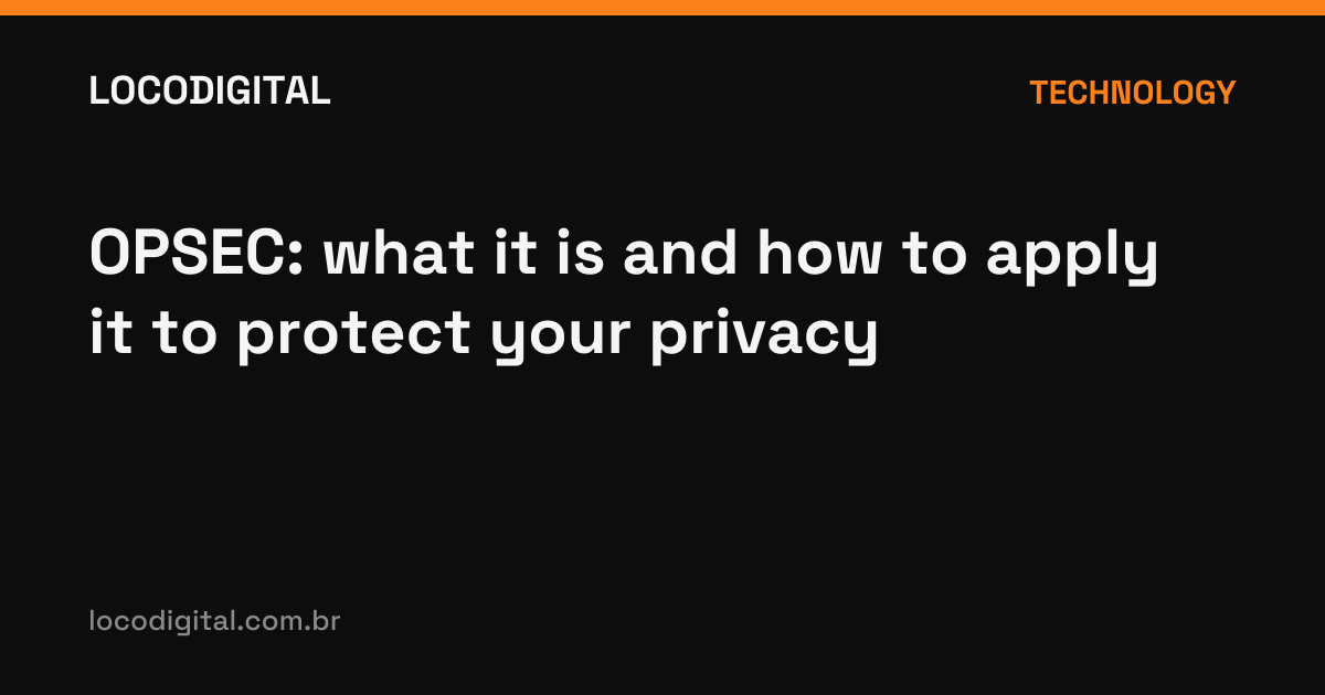 OPSEC: what it is and how to apply it to protect your privacy