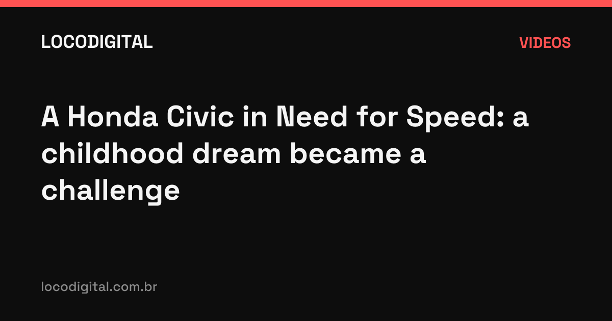 A Honda Civic in Need for Speed: a childhood dream became a challenge