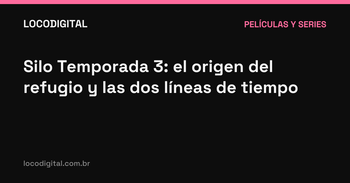 Silo Temporada 3: el origen del refugio y las dos líneas de tiempo