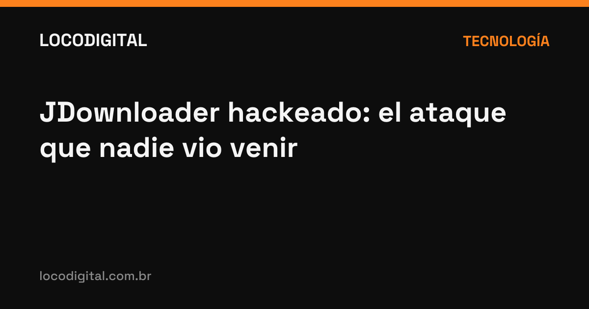 JDownloader hackeado: el ataque que nadie vio venir