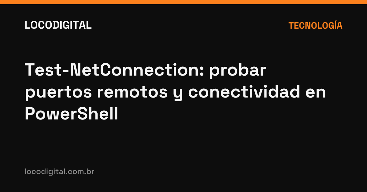 Test-NetConnection: probar puertos remotos y conectividad en PowerShell
