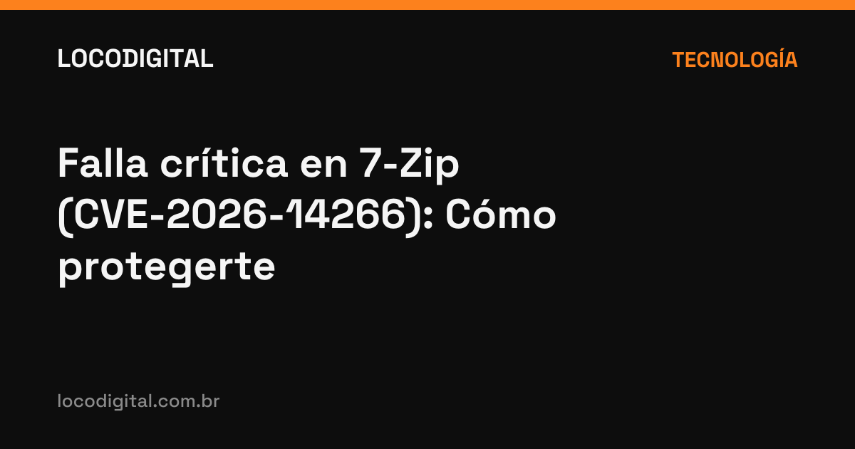 Falla crítica en 7-Zip (CVE-2026-14266): Cómo protegerte