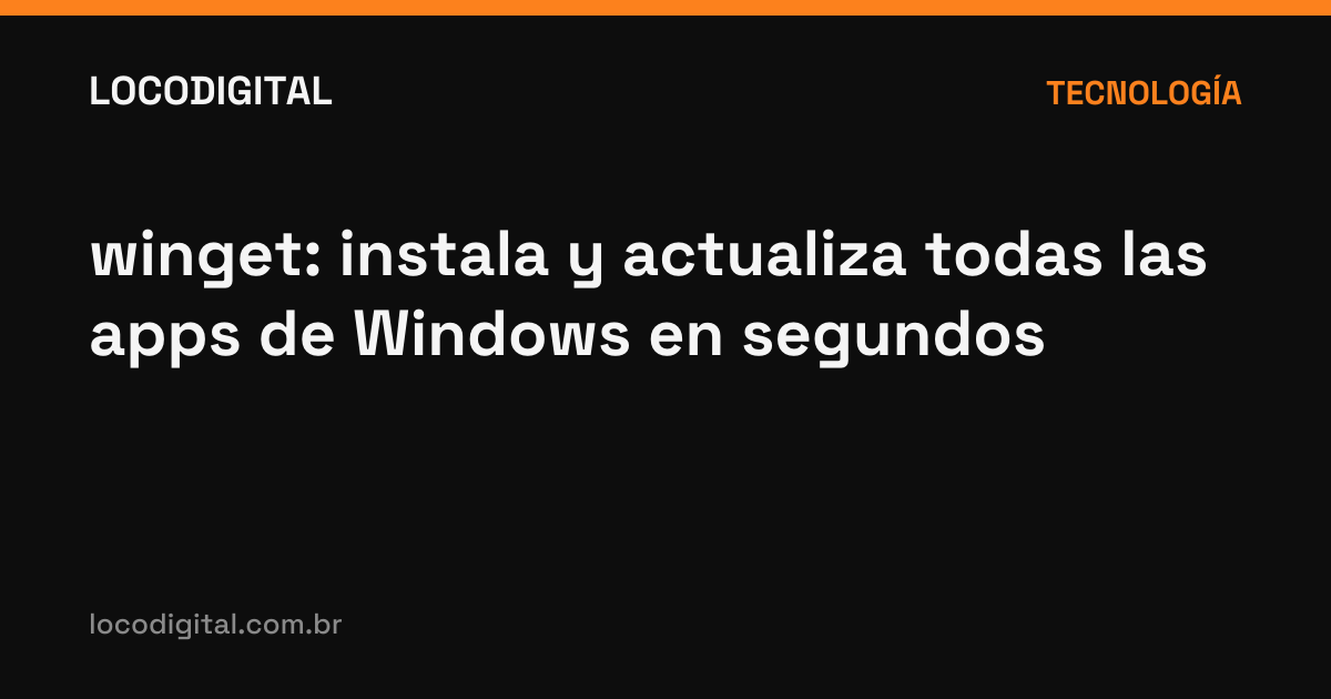 winget: instala y actualiza todas las apps de Windows en segundos