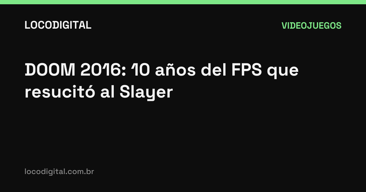 DOOM 2016: 10 años del FPS que resucitó al Slayer