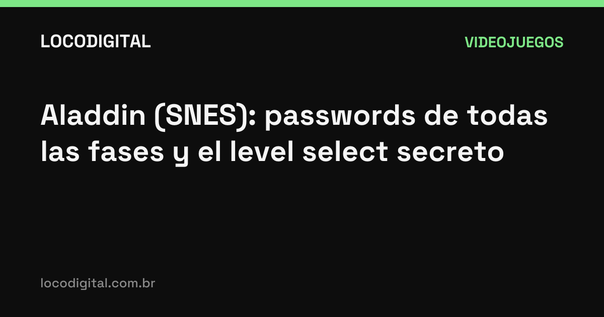 Aladdin (SNES): passwords de todas las fases y el level select secreto