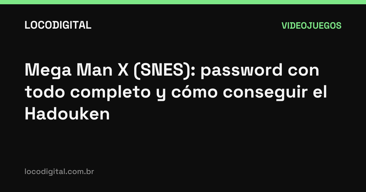 Mega Man X (SNES): password con todo completo y cómo conseguir el Hadouken