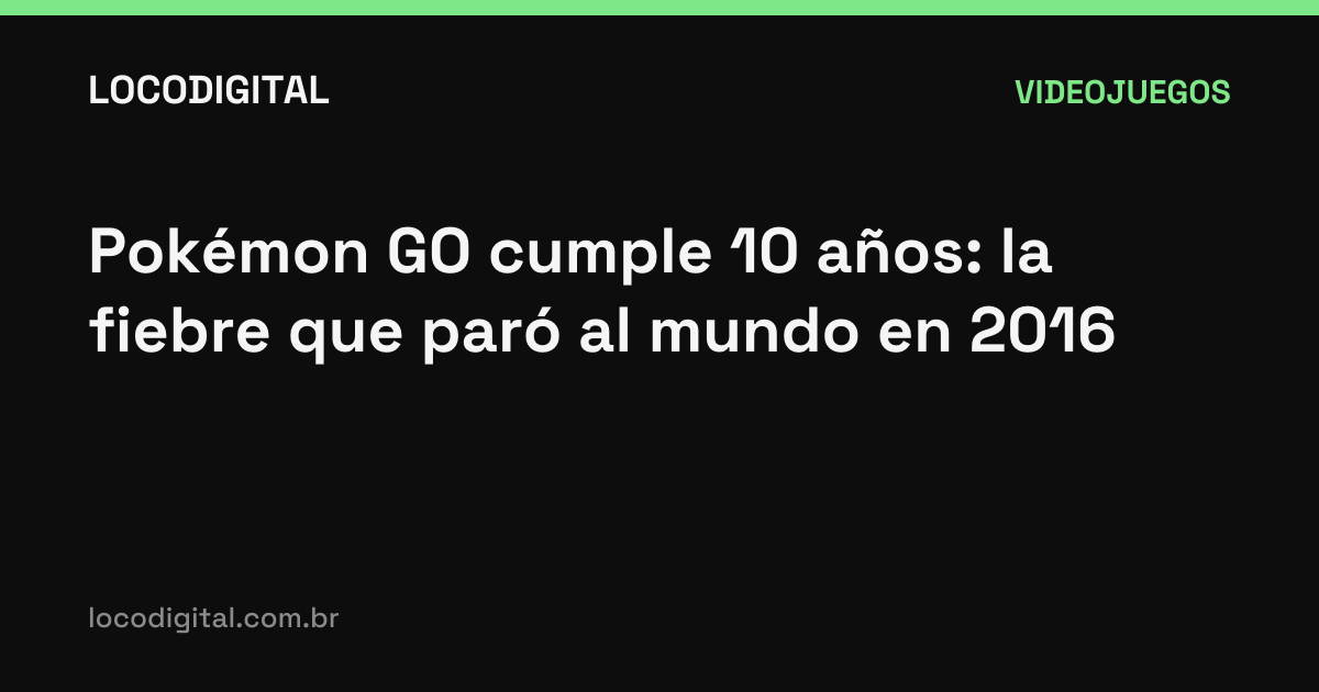 Pokémon GO cumple 10 años: la fiebre que paró al mundo en 2016