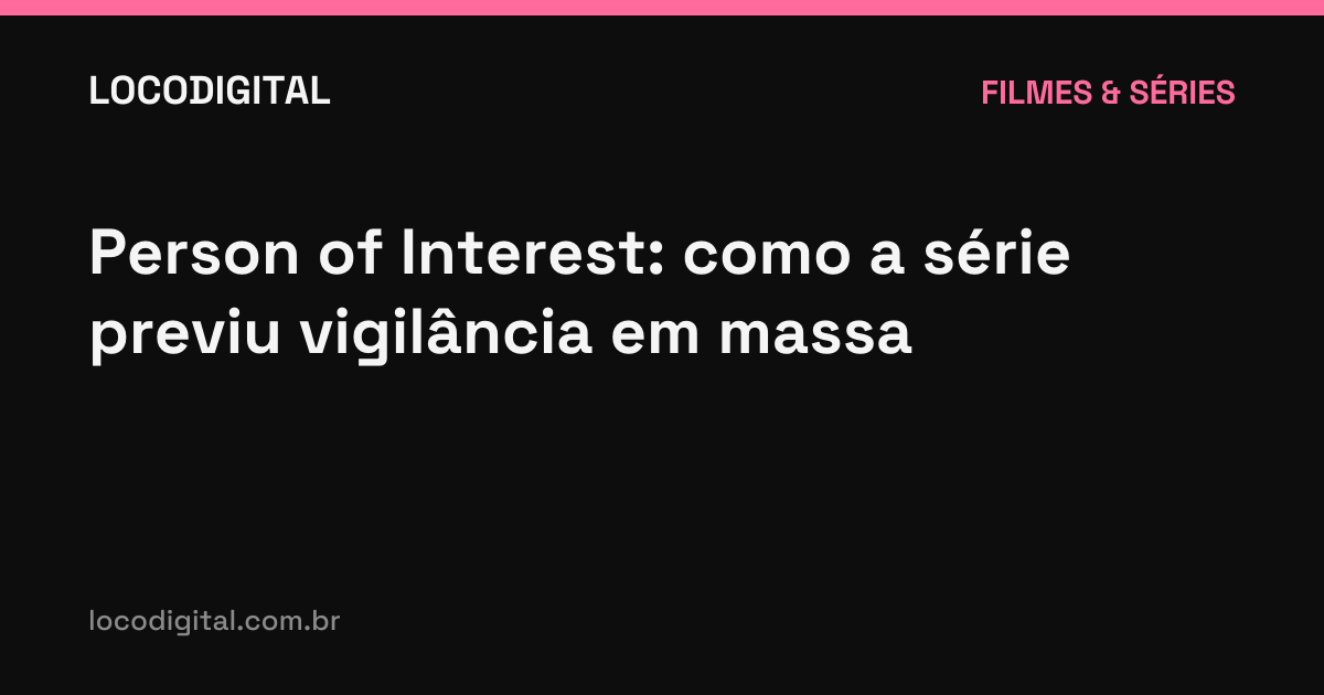 Person of Interest: como a série previu vigilância em massa