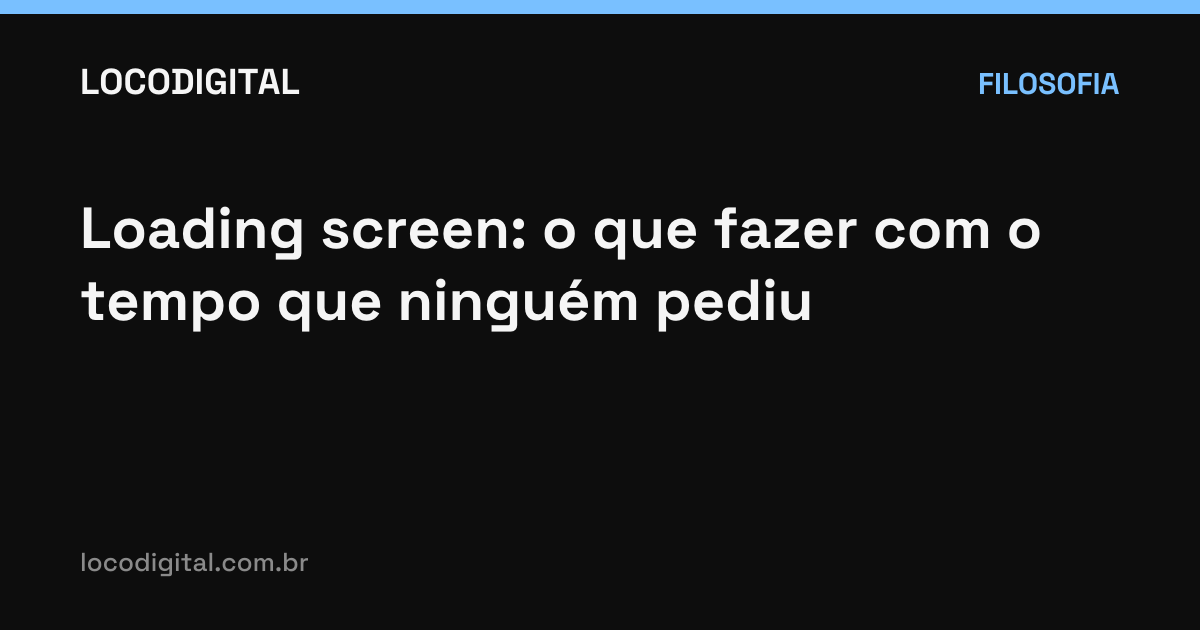 Loading screen: o que fazer com o tempo que ninguém pediu