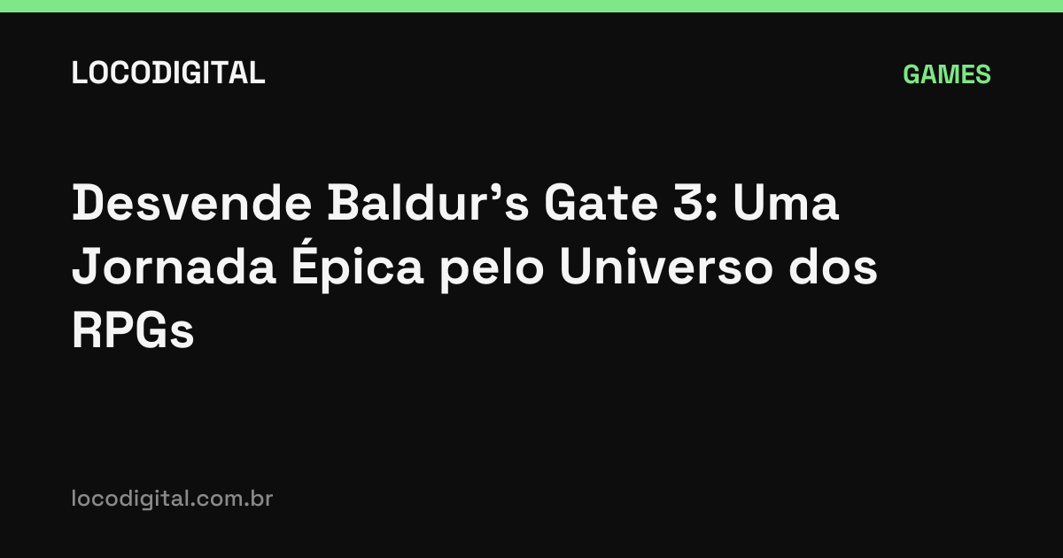 Desvende Baldur's Gate 3: Uma Jornada Épica pelo Universo dos RPGs