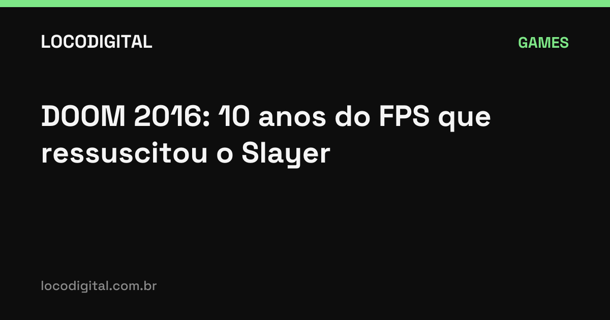 DOOM 2016: 10 anos do FPS que ressuscitou o Slayer