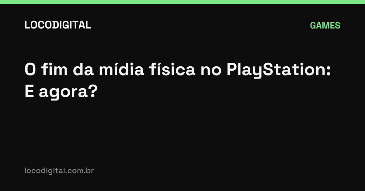 O fim da mídia física no PlayStation: E agora?