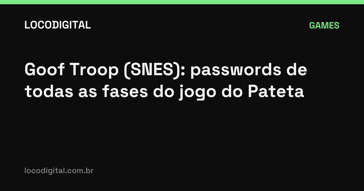 Goof Troop (SNES): passwords de todas as fases do jogo do Pateta