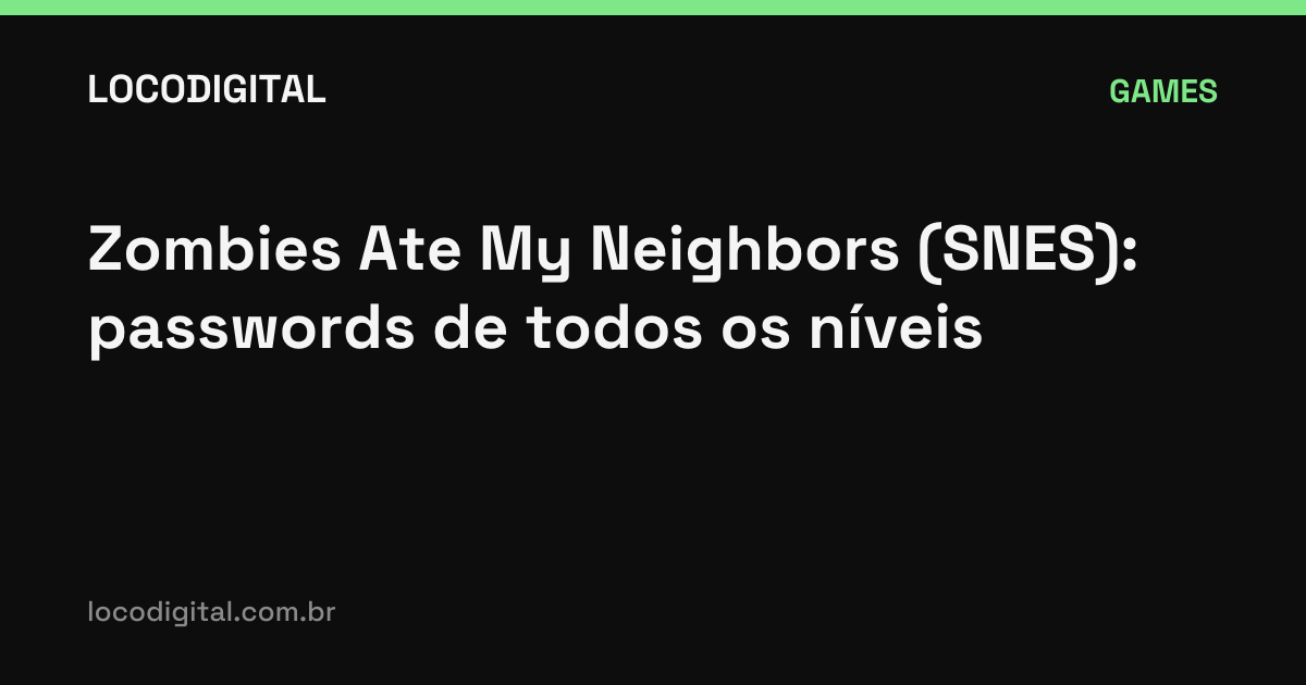 Zombies Ate My Neighbors (SNES): passwords de todos os níveis