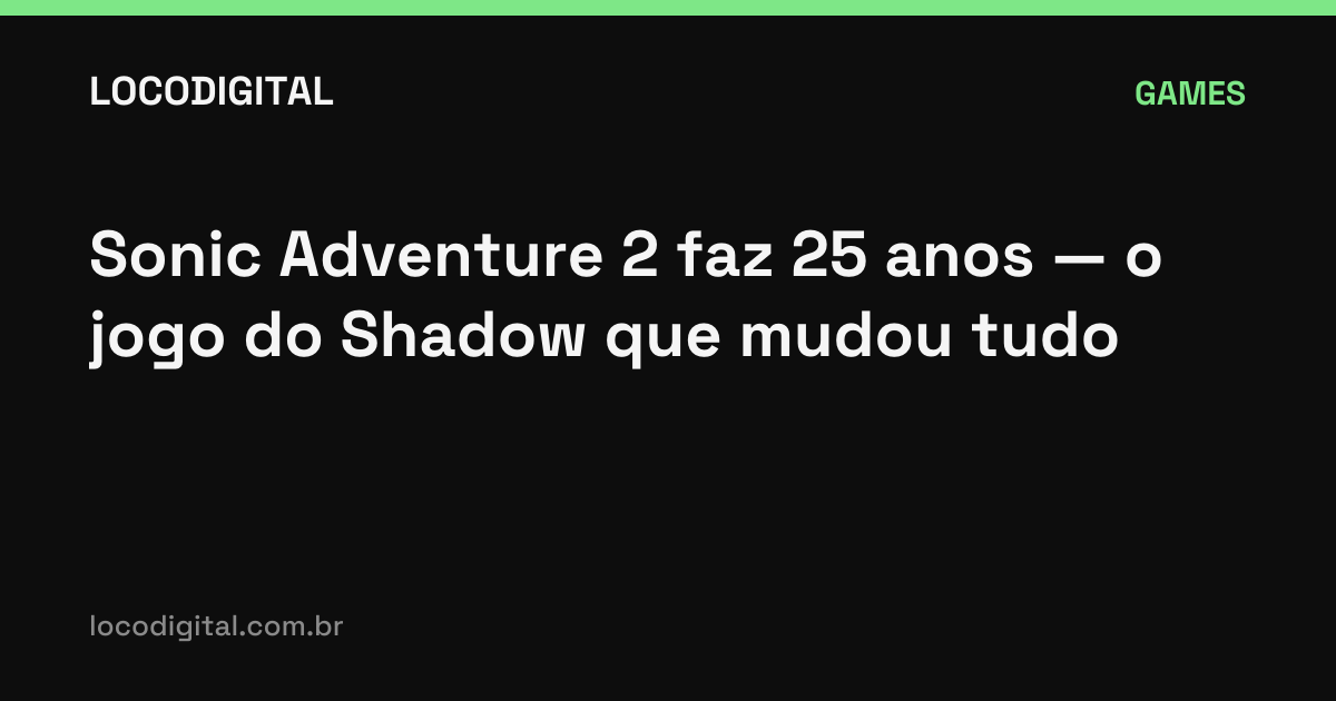 Sonic Adventure 2 faz 25 anos — o jogo do Shadow que mudou tudo
