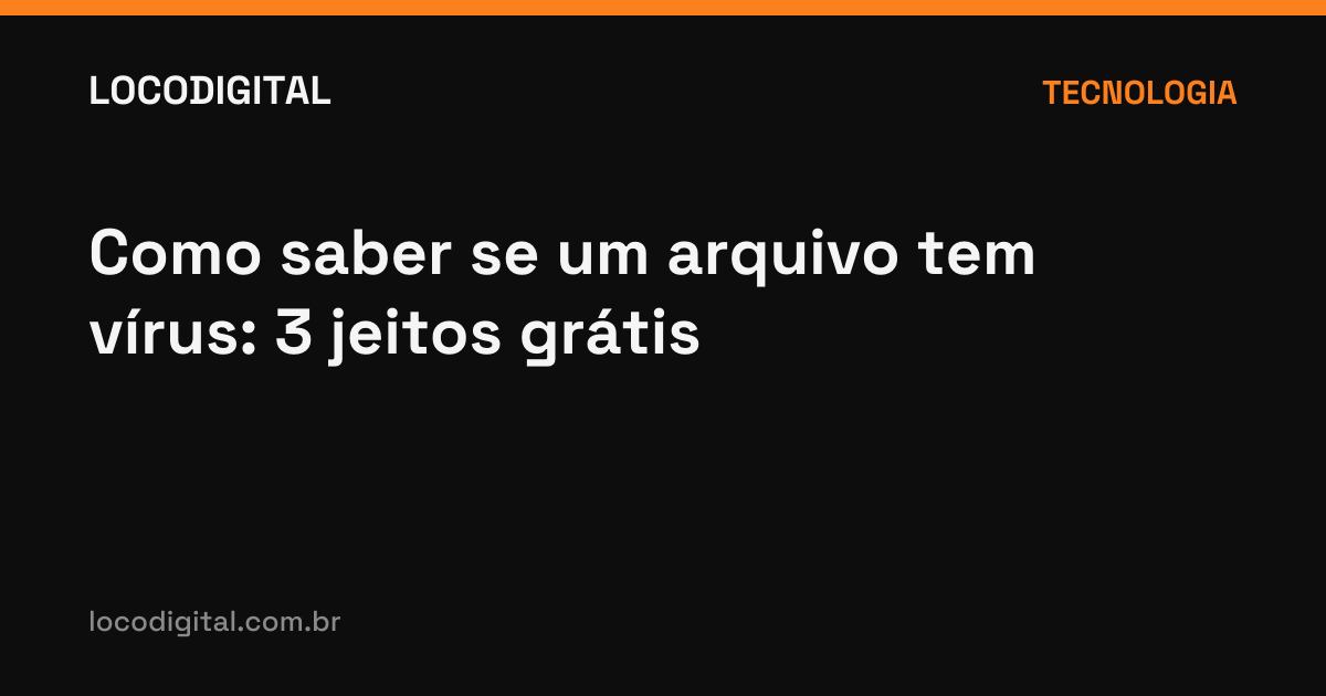 Como verificar se um arquivo tem vírus antes de abrir