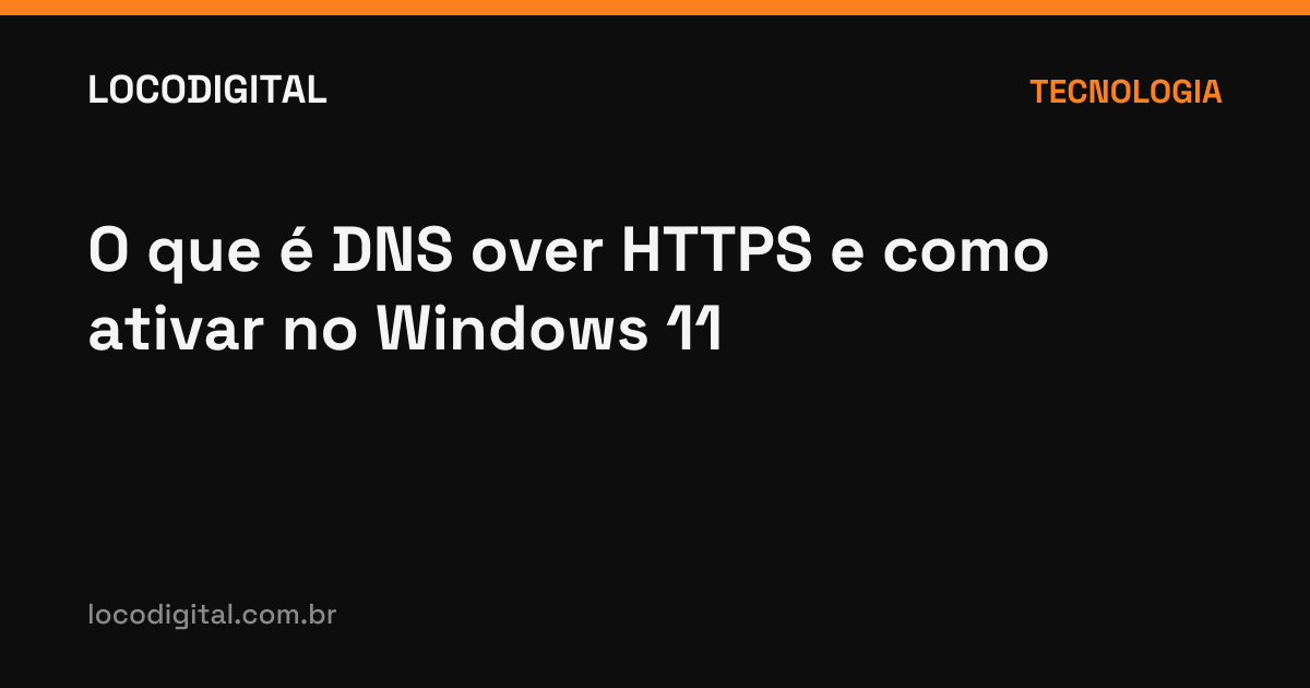 O que é DNS over HTTPS e como ativar no Windows 11