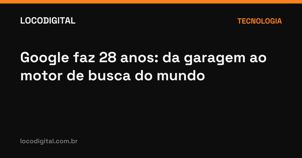 Google faz 28 anos: da garagem ao motor de busca do mundo