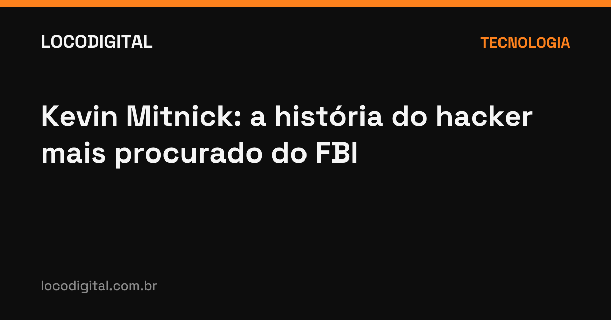Kevin Mitnick: a história do hacker mais procurado do FBI