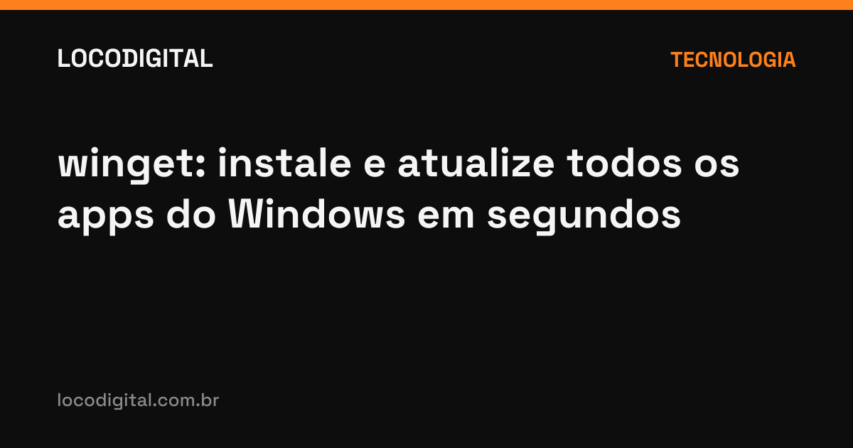 winget: instale e atualize todos os apps do Windows em segundos