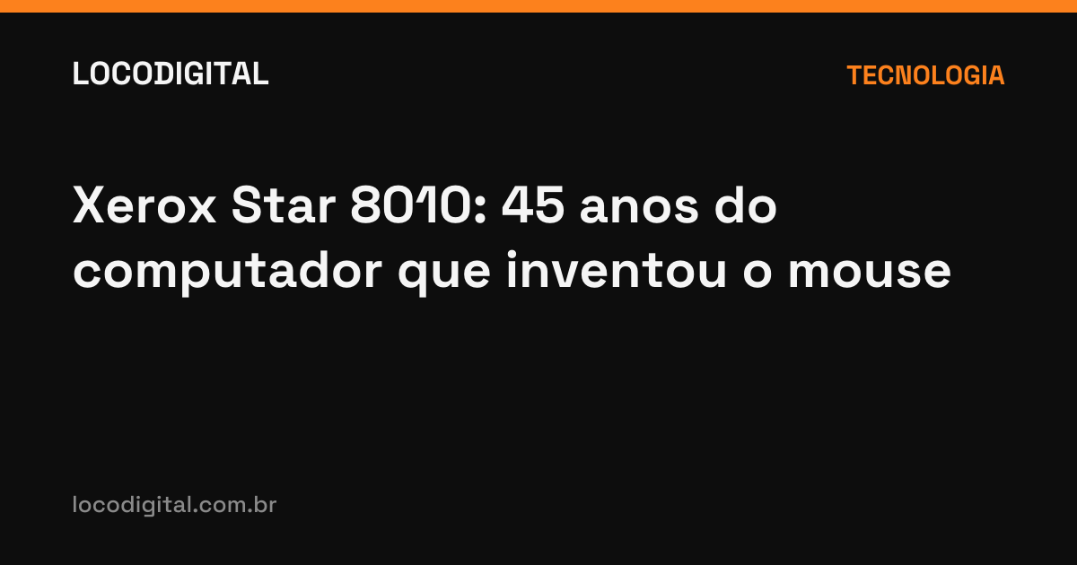 Xerox Star 8010: 45 anos do computador que inventou o mouse